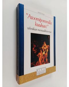 Kirjailijan Hannu Salmi käytetty kirja Atoomipommilla kuuhun! Tekniikan mentaalihistoriaa