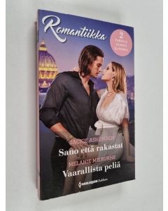 Kirjailijan Melanie Milburne & Jackie Ashenden käytetty kirja Sano että rakastat ; Vaarallista peliä (yhteisnide)