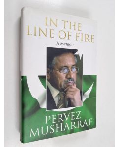 Kirjailijan Pervez Musharraf käytetty kirja In the line of fire : a memoir