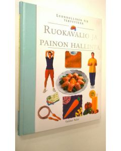 Tekijän Tuulikki Valta  käytetty kirja Ruokavalio ja painon hallinta