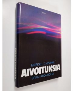 Kirjailijan Markku T. Hyyppä käytetty kirja Aivoituksia : aivotutkimuksen aatehistoriaa