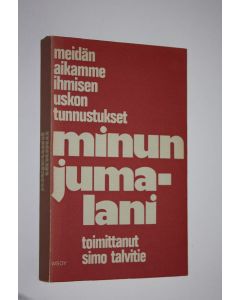 käytetty kirja Minun jumalani : meidän aikamme ihmisen uskontunnustukset