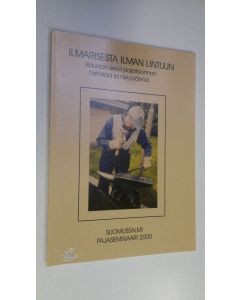 Tekijän Keijo ym. Tervo  käytetty kirja Ilmarisesta ilman lintuun : raudan sekä pajataonnan historiaa ja nykypäivää : Suomussalmi, Pajaseminaari 2000