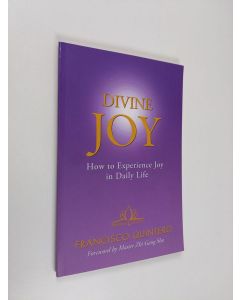 Kirjailijan Francisco Quintero käytetty kirja Divine Joy : how to experience joy in daily life (signeerattu, tekijän omiste, ERINOMAINEN)