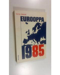 Kirjailijan Gerda Zellentin käytetty kirja Eurooppa 1985 : Euroopan yhteiskunnallinen ja taloudellinen kehitys