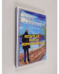 Kirjailijan Harri Varpomaa käytetty kirja Rosvoja, ruplia, romantiikkaa : romaani