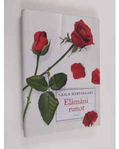 Tekijän Laila Hirvisaari käytetty kirja Elämäni runot (ERINOMAINEN)