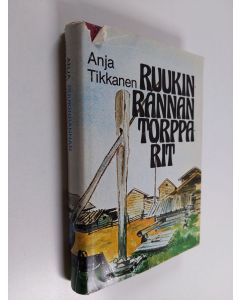 Kirjailijan Anja Tikkanen käytetty kirja Ruukinrannan torpparit