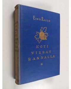 Kirjailijan Eino Railo käytetty kirja Koti virran rannalla 3