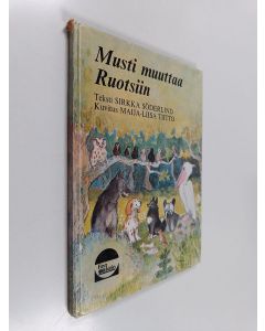 Kirjailijan Sirkka Söderlind & Maija-Liisa Tiitto käytetty kirja Musti muuttaa Ruotsiin