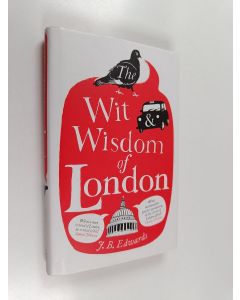 Kirjailijan J. B. Edwards käytetty kirja The Wit and Wisdom of London