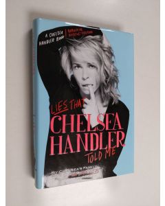 Kirjailijan Chelsea's Family, Friends, and Other Victims käytetty kirja Lies That Chelsea Handler Told Me
