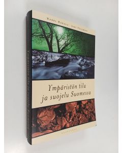 Kirjailijan Harri Hakala & Jari Välimäki käytetty kirja Ympäristön tila ja suojelu Suomessa