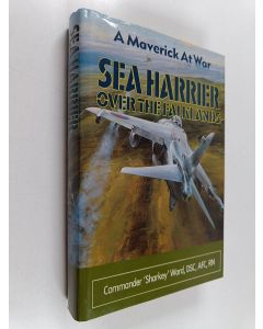 Kirjailijan Sharkey Ward käytetty kirja Sea Harrier over the Falklands : a maverick at war