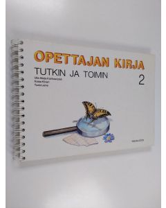 Kirjailijan Ulla-Maija Kankaanpää käytetty teos Tutkin ja toimin : ympäristöoppi 2 : Opettajan kirja
