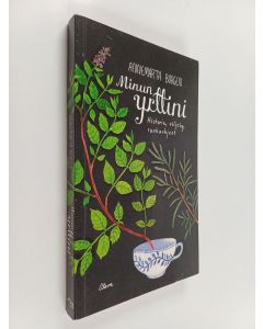 Kirjailijan Annemarta Borgen käytetty kirja Minun yrttini : historia, viljely, ruokaohjeet