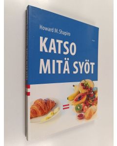 Kirjailijan Howard M. Shapiro käytetty kirja Katso mitä syöt