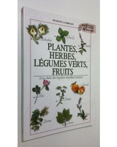 Kirjailijan Myrsini Lambraki käytetty kirja Plantes, herbes, legumes verts, fruits : les clefs du regime mediterraneen