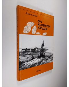 Kirjailijan Rauha Jarkka käytetty kirja Ohi huomisten kipujen (signeerattu)