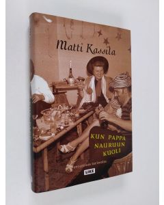 Kirjailijan Matti Kassila käytetty kirja Kun Pappa nauruun kuoli