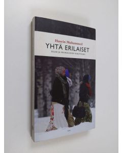 Kirjailijan Husein Muhammed käytetty kirja Yhtä erilaiset : islam ja suomalainen kulttuuri