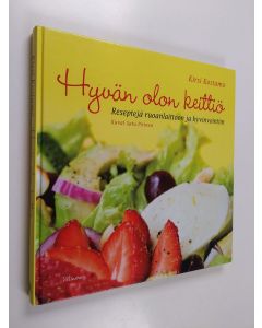 Kirjailijan Kirsi Kostamo käytetty kirja Hyvän olon keittiö : reseptejä ruoanlaittoon ja hyvinvointiin