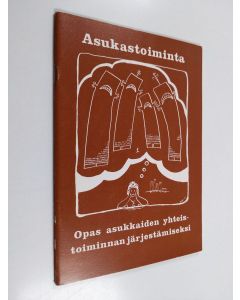 käytetty kirja Asukastoiminta : opas asukkaiden yhteistoiminnan järjestämiseksi