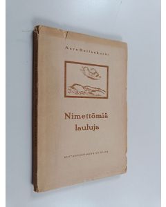 Kirjailijan Aaro Hellaakoski käytetty kirja Nimettömiä lauluja
