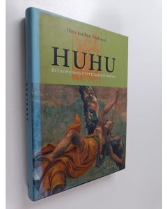 Kirjailijan Hans-Joachim Neubauer käytetty kirja Huhu : kuulopuheen kulttuurihistoriaa