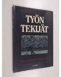 Kirjailijan Mikko Savolainen käytetty kirja Työn tekijät