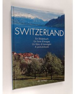 Kirjailijan Martin Renold & Heinz Dietz ym. käytetty kirja Switzerland : A Picture Book