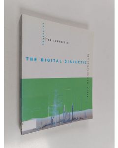 Kirjailijan Peter Lunenfeld käytetty kirja The digital dialectic : new essays on new media