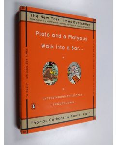 Kirjailijan Thomas Cathcart & Daniel Klein käytetty kirja Plato and a Platypus Walk Into a Bar . . . Understanding Philosophy Through Jokes