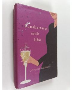 Kirjailijan Mireille Guiliano käytetty kirja Ranskattaret eivät liho