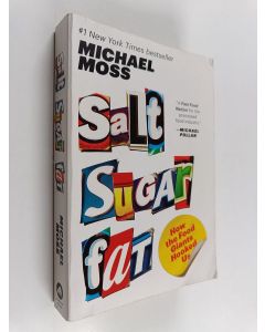 Kirjailijan Michael Moss käytetty kirja Salt Sugar Fat - How the Food Giants Hooked Us