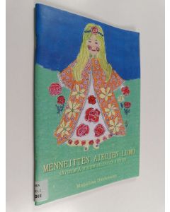 Kirjailijan Maijaliisa Dieckmann käytetty teos Menneitten aikojen lumo : näytelmiä historiallisilta ajoilta