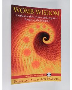 Kirjailijan Padma Aon Prakasha & Anaiya Aon Prakasha käytetty kirja Womb Wisdom - Awakening the Creative and Forgotten Powers of the Feminine