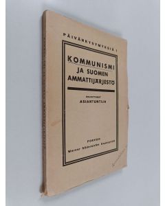 Kirjailijan Asiantuntija käytetty kirja Kommunismi ja Suomen ammattijärjestö : eräitten asiakirjojen valossa