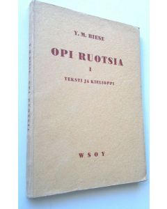 Kirjailijan Y. M. Biese käytetty kirja Opi ruotsia 1 - Teksti ja kielioppi