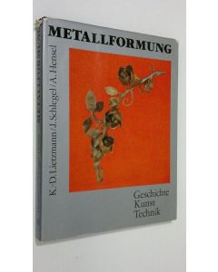 Kirjailijan Klaus-Dieter Lietzmann käytetty kirja Metallformung : geschichte - kunst - technik