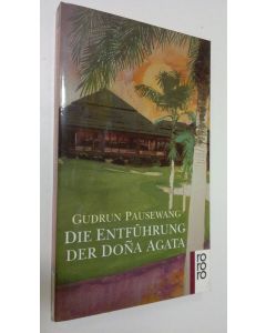 Kirjailijan Gudrun Pausewang käytetty kirja Die Entfuhrung der Dona Agata (UUDENVEROINEN)