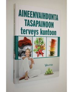Tekijän Tuulikki Valta  käytetty kirja Aineenvaihdunta tasapainoon, terveys kuntoon