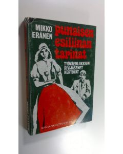 Kirjailijan Mikko Eränen käytetty kirja Punaisen esiliinan tarinat : työväenliikkeen rivijäsenet kertovat