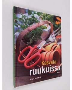 Kirjailijan Beate Slipher käytetty kirja Kasvata ruukuissa