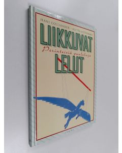 Kirjailijan Hans Colliander & Riitta Aittomäki käytetty kirja Liikkuvat lelut : perinteisiä puuleluja