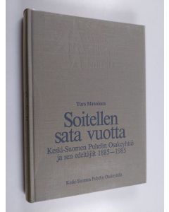 Kirjailijan Turo Manninen käytetty kirja Soitellen sata vuotta : Keski-Suomen puhelin osakeyhtiö ja sen edeltäjät 1885-1985