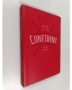 Kirjailijan Anna Barnes käytetty kirja How to Be Confident