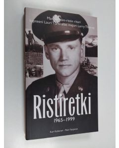 Kirjailijan Kari Kallonen käytetty kirja Ristiretki : 1965-1999 : Mannerheim-ristin ritari kapteeni Lauri Törnin uskomaton elämä ja katoaminen