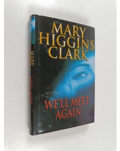 Kirjailijan Mary Higgins Clark käytetty kirja We'll Meet Again
