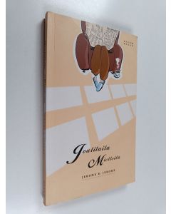 Kirjailijan Jerome K. Jerome käytetty kirja Joutilaita mietteitä